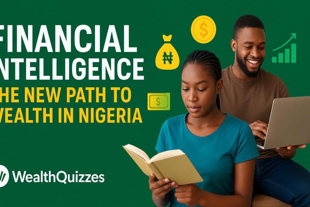 Financial Intelligence: The New Path to Wealth in Nigeria
