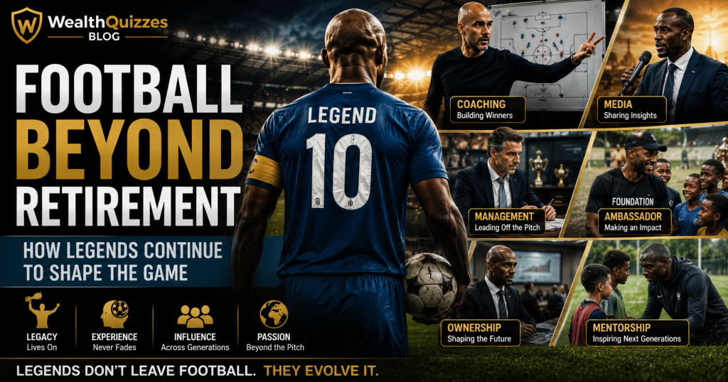 Football Beyond Retirement: How Legends Continue to Shape the Game